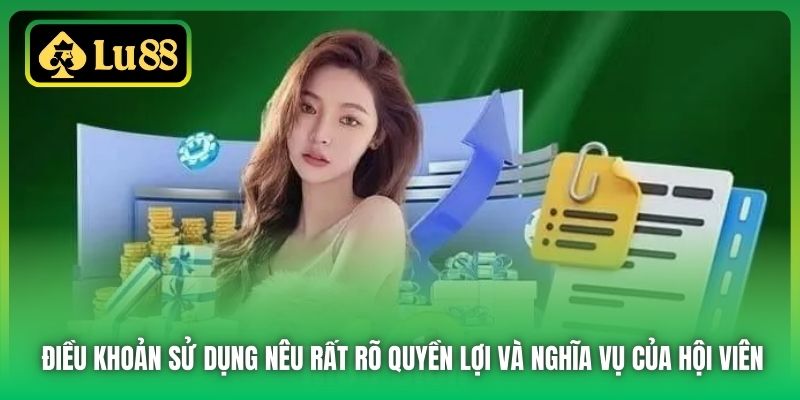 Điều khoản sử dụng Lu88 nêu rất rõ quyền lợi và nghĩa vụ của hội viên