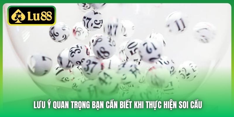 Lưu ý quan trọng bạn cần biết khi thực hiện soi cầu