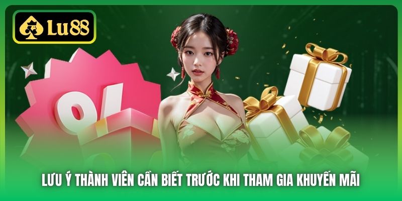 Lưu ý thành viên cần biết trước khi tham gia khuyến mãi 