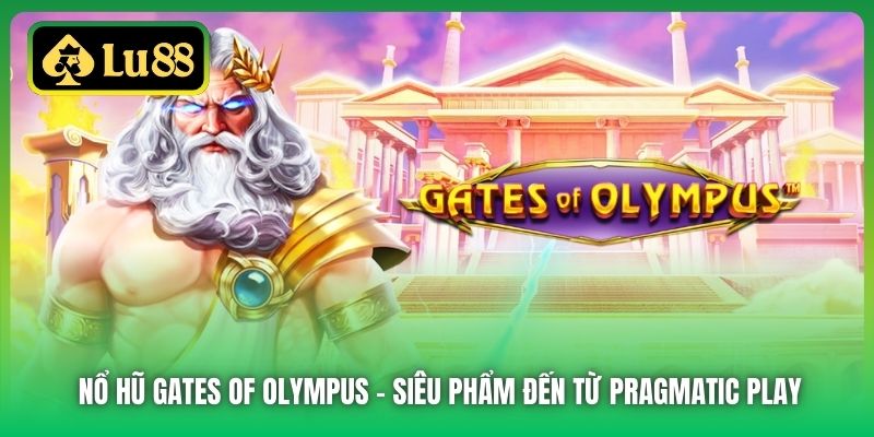 Nổ Hũ Gates of Olympus - siêu phẩm đến từ Pragmatic Play