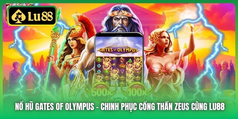 Nổ Hũ Gates of Olympus | Chinh Phục Cổng Thần Zeus Cùng Lu88