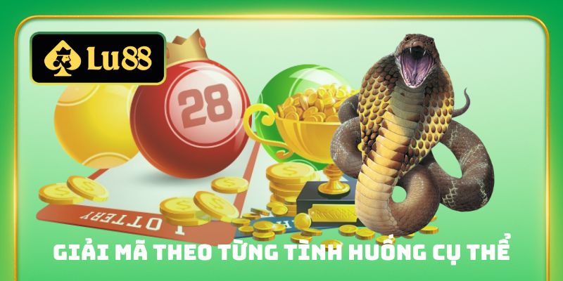 Giải mã theo từng tình huống cụ thể