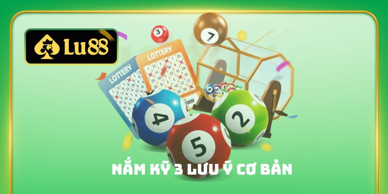 Nắm kỹ 3 lưu ý cơ bản
