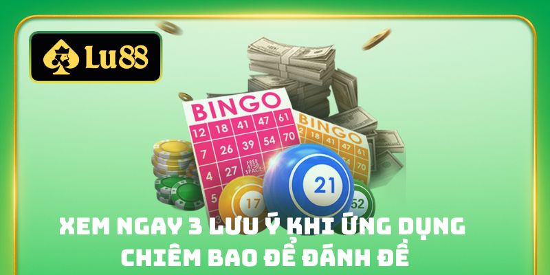 Xem ngay 3 lưu ý khi ứng dụng chiêm bao để đánh đề
